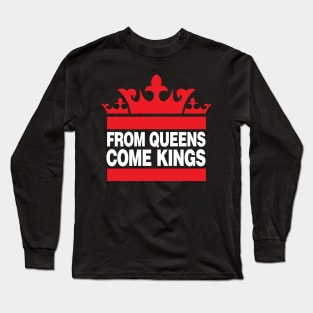 From Queens Come Kings Long Sleeve T-Shirt